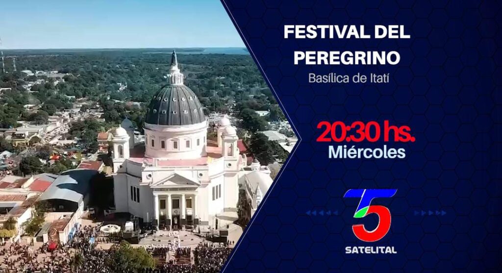 Itatí celebra el Festival del Peregrino con transmisión exclusiva de T5 Satelital